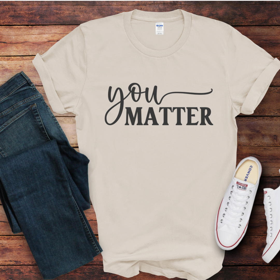 You Matter DTF Shirt Print
