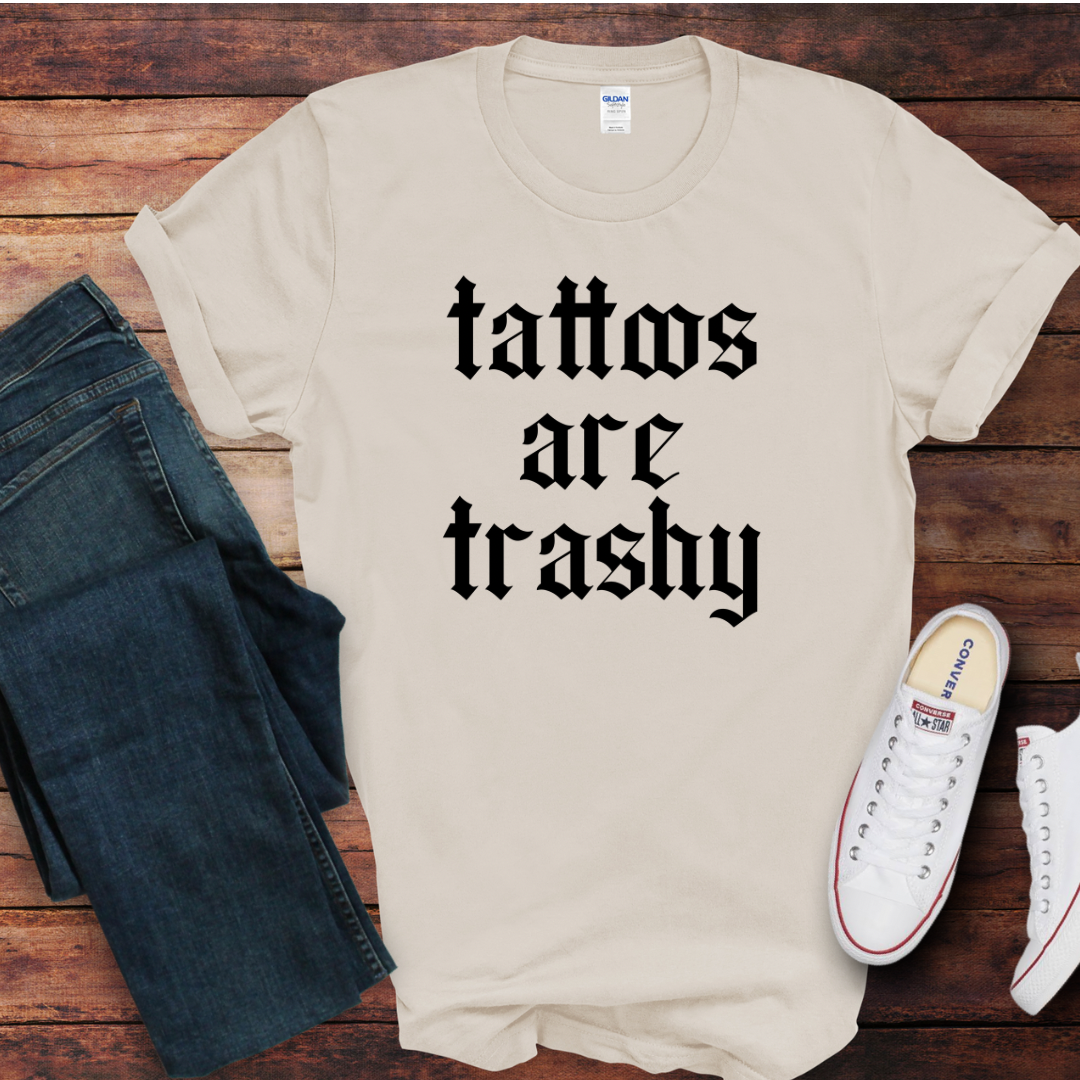 Tattoos Are Trashy DTF Shirt Print