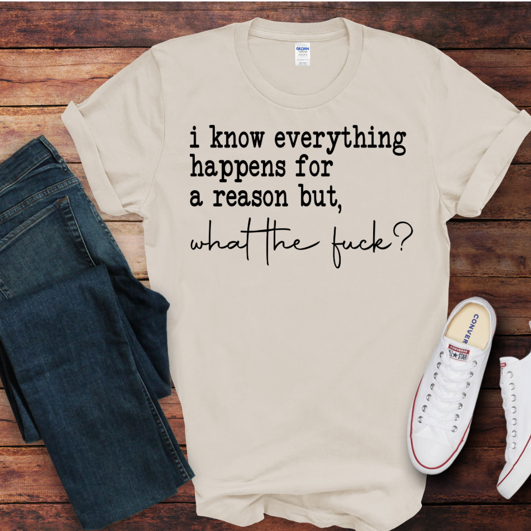 I know everything happens for a reason DTF Shirt Print