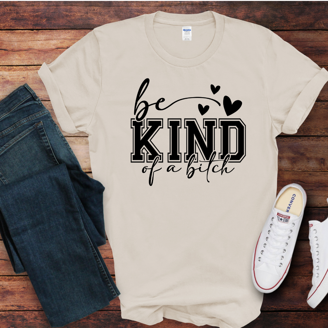 Be Kind Of A B DTF Shirt Print
