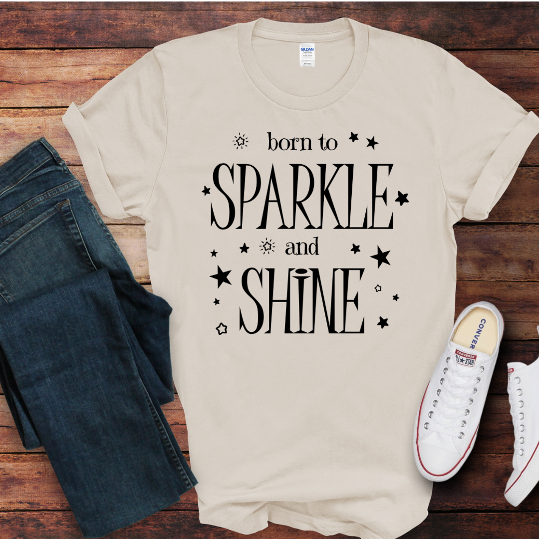 Born To Sparkle And Shine DTF Shirt Print