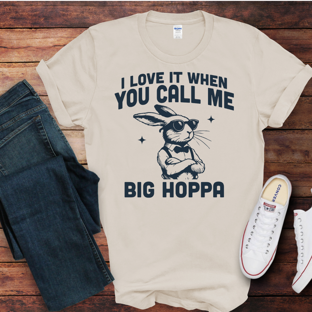 I Love It When You Call Me Big Hoppa DTF Shirt Print