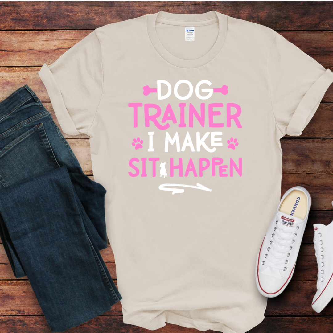 Dog Trainer I make Sit Happen DTF Shirt Print