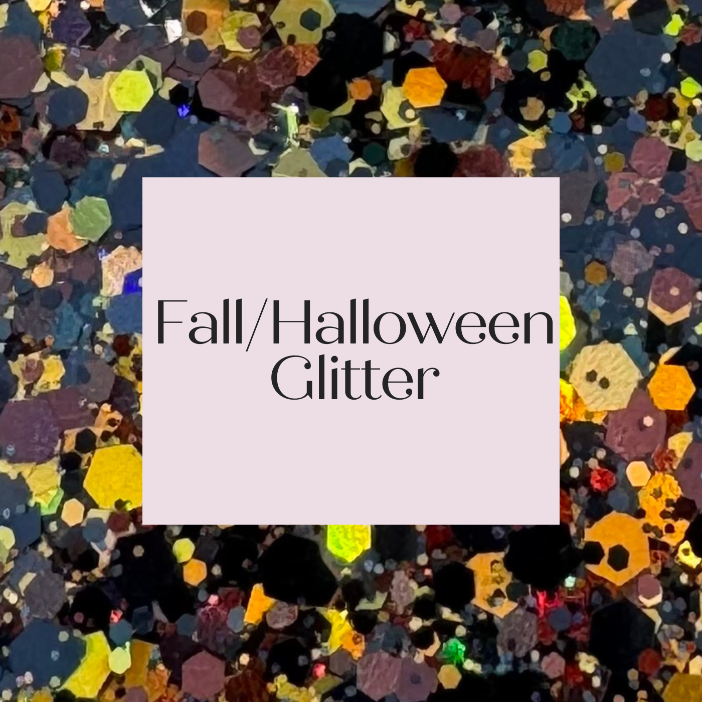 Fall/Halloween Glitter Collection