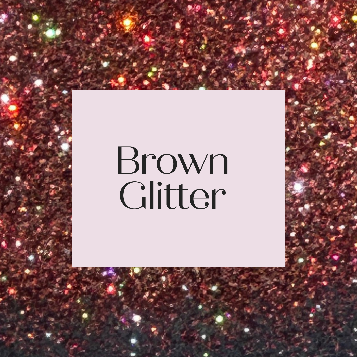 Brown Glitter