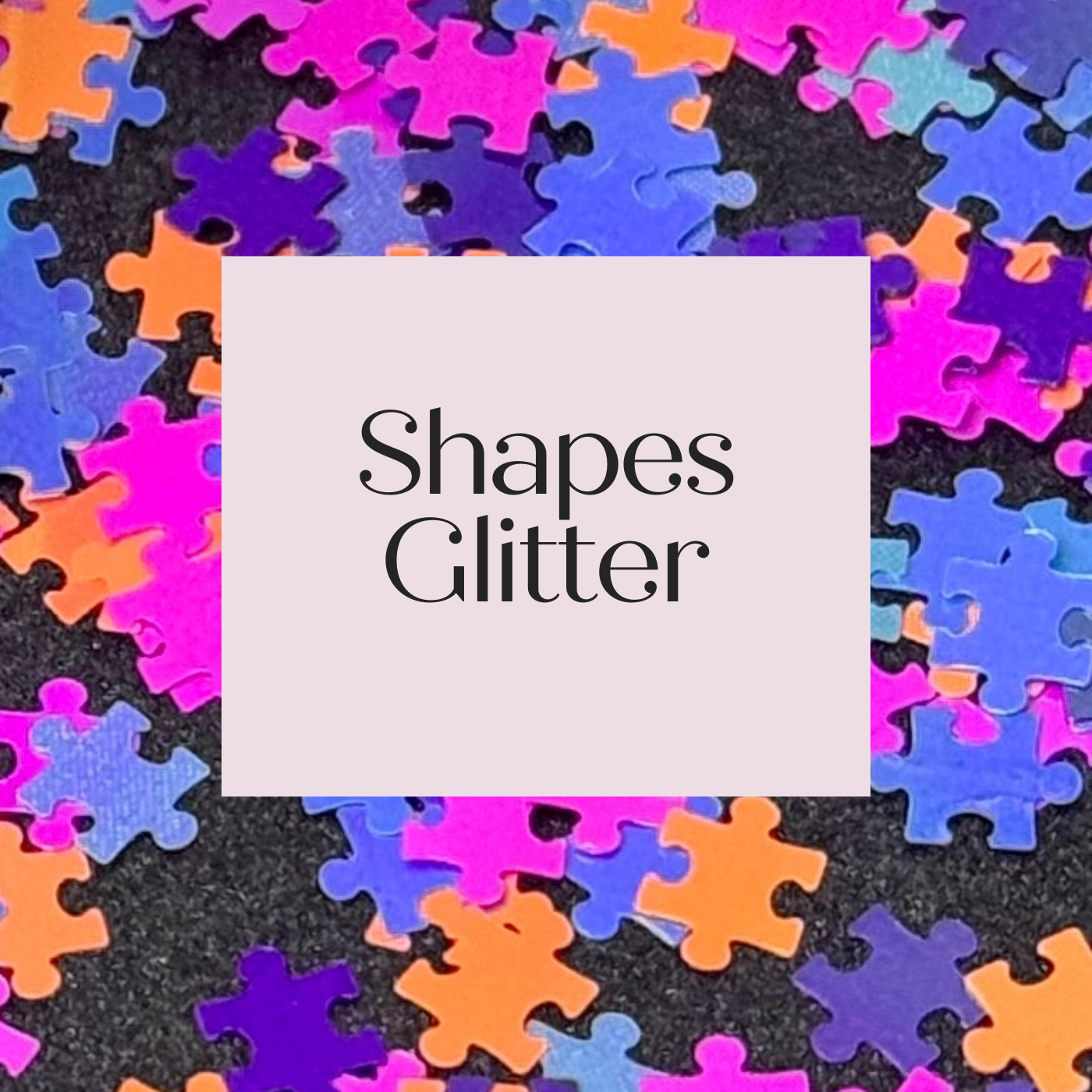 Shapes (Glitter)