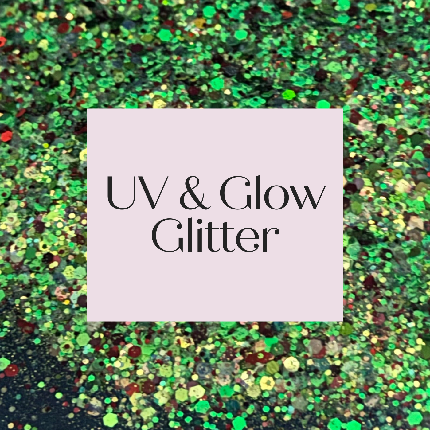 UV & Glow Glitters