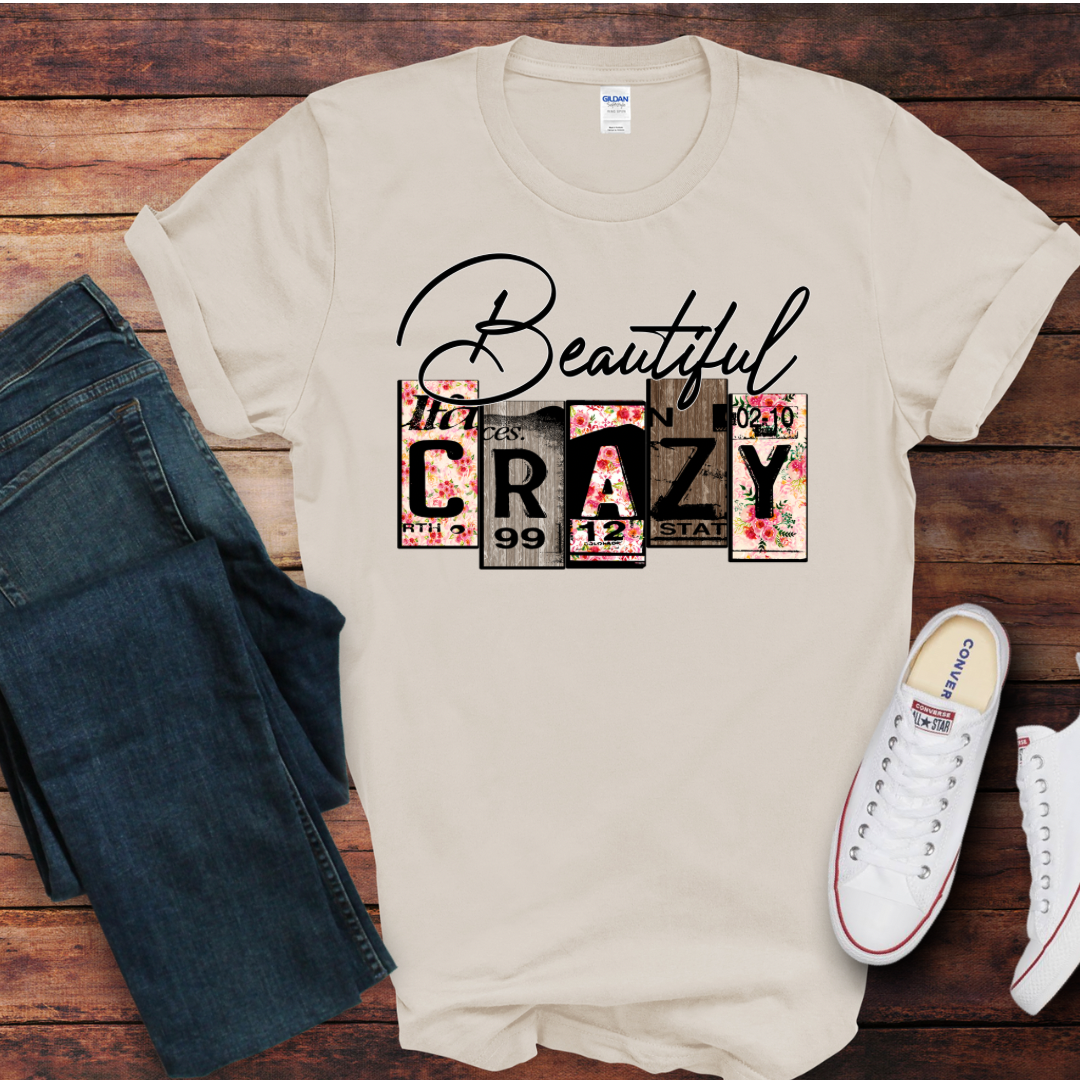 Beautiful Crazy DTF Shirt Print