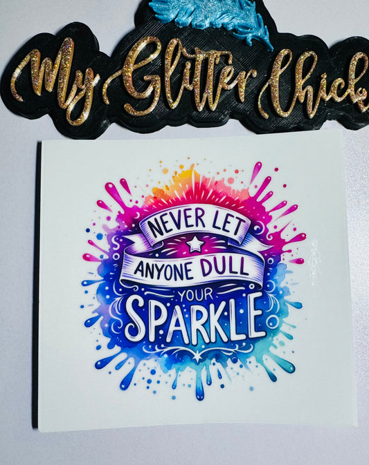 Never Dull Your Sparkle UVDTF Sticker 7016