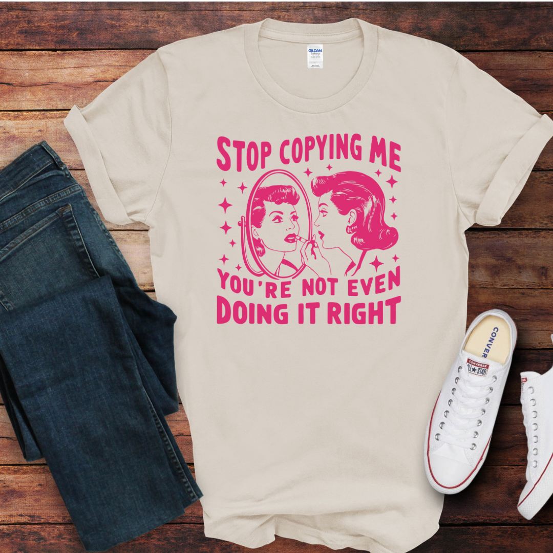 Stop Copying Me DTF Shirt Print